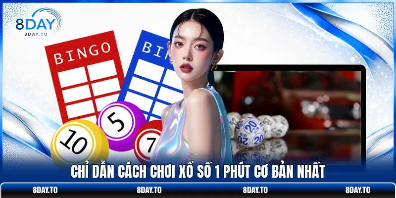 Cách Chơi Xổ Số 1 Phút 8DAY Bắt Lô Chuẩn Mỗi Kỳ Quay 2 Chỉ dẫn cách chơi Xổ Số 1 Phút cơ bản nhất