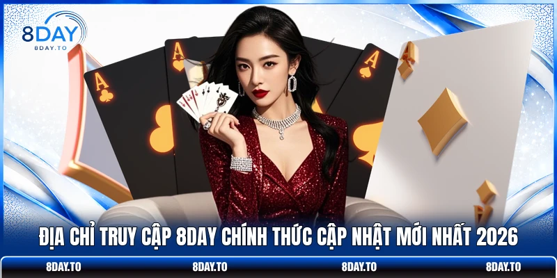 Home 26 Địa chỉ truy cập 8DAY chính thức cập nhật mới nhất 2026