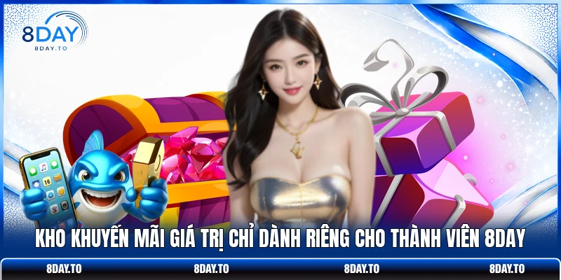 Home 22 Kho khuyến mãi giá trị chỉ dành riêng cho thành viên 8DAY