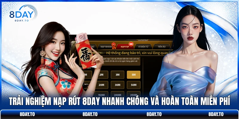 Home 27 Trải nghiệm nạp rút 8DAY nhanh chóng và hoàn toàn miễn phí